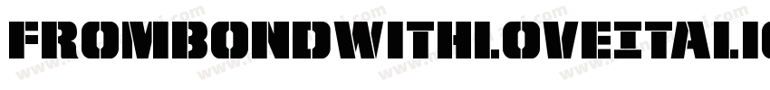 FromBondWithLoveItalic-VXle字体转换