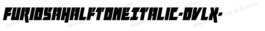 FuriosaHalftoneItalic-Dvlx字体转换