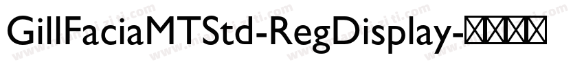 GillFaciaMTStd-RegDisplay字体转换