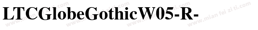 LTCGlobeGothicW05-R字体转换