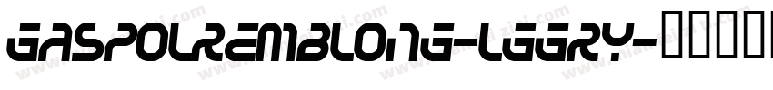 Gaspolremblong-lggry字体转换