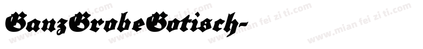 GanzGrobeGotisch字体转换
