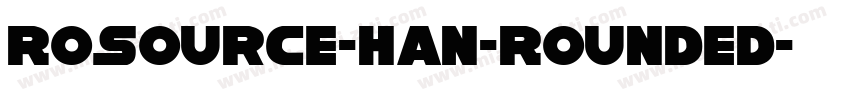 Rosource-Han-Rounded字体转换