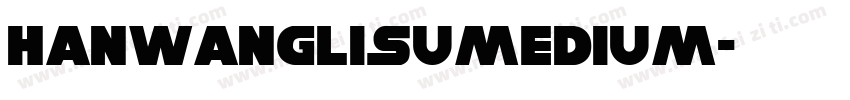 hanwanglisumedium字体转换