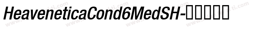 HeaveneticaCond6MedSH字体转换