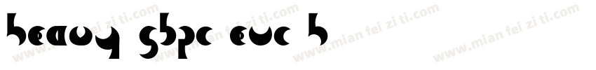 Heavy-GBpc-EUC-H字体转换