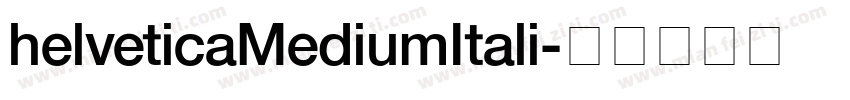 helveticaMediumItali字体转换
