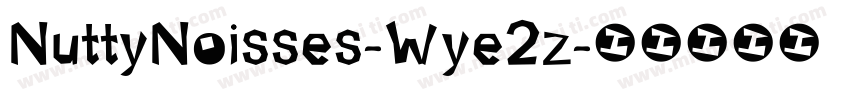 NuttyNoisses-Wye2z字体转换