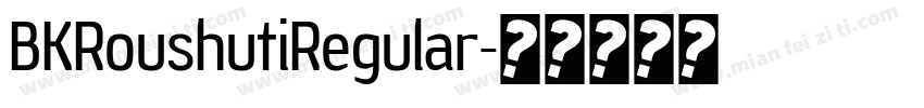 BKRoushutiRegular字体转换