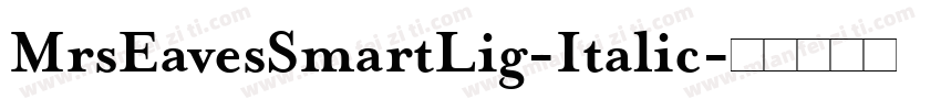 MrsEavesSmartLig-Italic字体转换