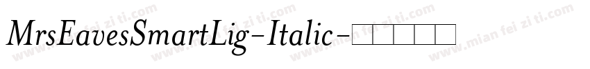 MrsEavesSmartLig-Italic字体转换