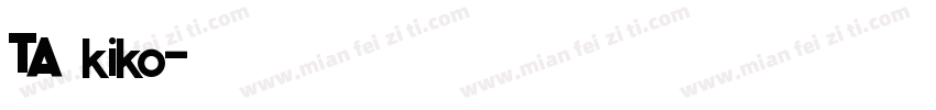 TA～kiko字体转换