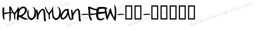 HYRunYuan-FEW-普通字体转换