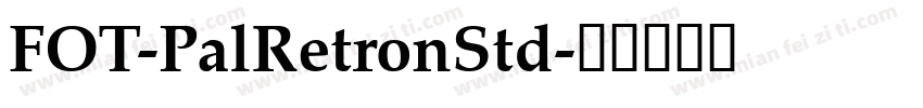 FOT-PalRetronStd字体转换