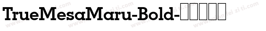 TrueMesaMaru-Bold字体转换