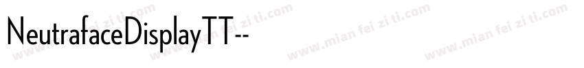 NeutrafaceDisplayTT-字体转换