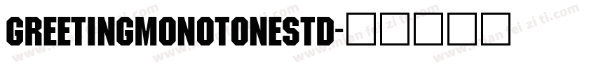 GreetingMonotoneStd字体转换