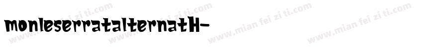 monleserratalternatH字体转换