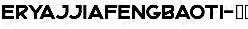 eryajjiafengbaoti字体转换