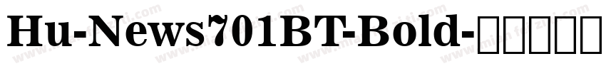 Hu-News701BT-Bold字体转换