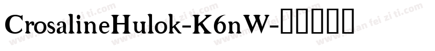 CrosalineHulok-K6nW字体转换