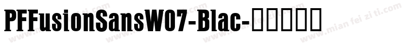 PFFusionSansW07-Blac字体转换