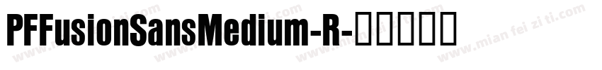 PFFusionSansMedium-R字体转换