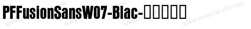 PFFusionSansW07-Blac字体转换