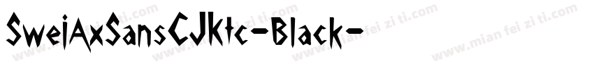 SweiAxSansCJKtc-Black字体转换
