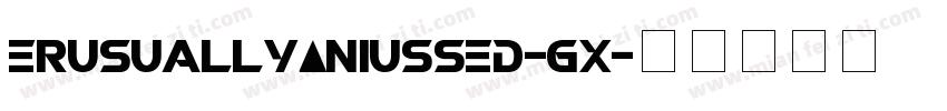 ErusuallyAniussed-gx字体转换