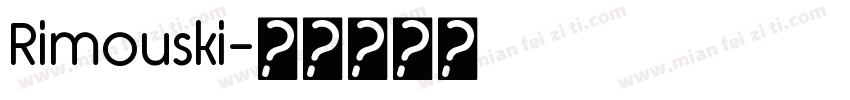 Rimouski字体转换