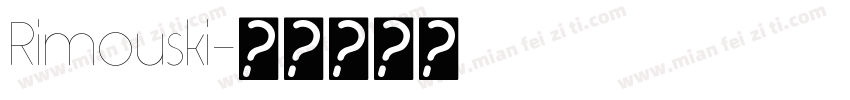 Rimouski字体转换