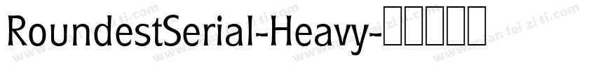 RoundestSerial-Heavy字体转换