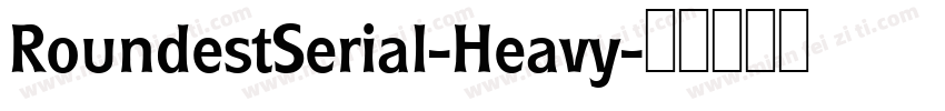 RoundestSerial-Heavy字体转换
