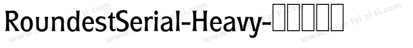 RoundestSerial-Heavy字体转换