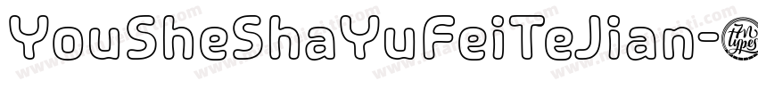 YouSheShaYuFeiTeJian字体转换