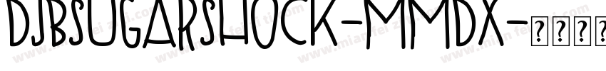 DjbSugarShock-Mmdx字体转换