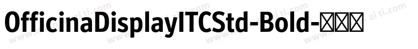 OfficinaDisplayITCStd-Bold字体转换