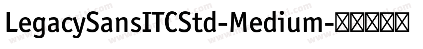LegacySansITCStd-Medium字体转换