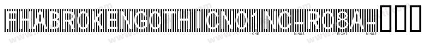 Fhabrokengothicno1nc-Ro8A字体转换