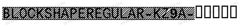 BlockShapeRegular-KZ9A字体转换