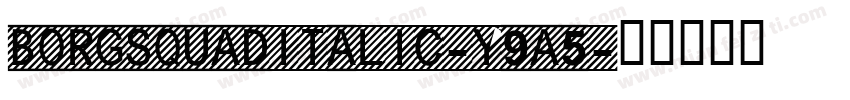 BorgsquadItalic-y9a5字体转换
