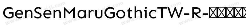 GenSenMaruGothicTW-R字体转换