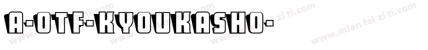 A-OTF-KYOUKASHO字体转换