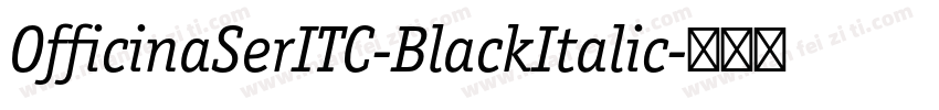 OfficinaSerITC-BlackItalic字体转换