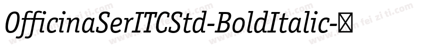 OfficinaSerITCStd-BoldItalic字体转换