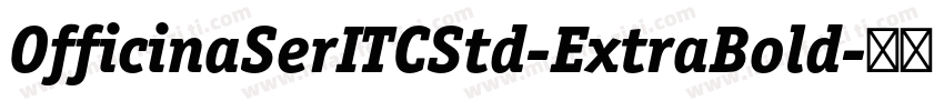 OfficinaSerITCStd-ExtraBold字体转换