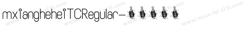 mxiangheheiTCRegular字体转换