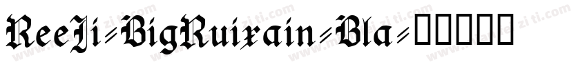 ReeJi-BigRuixain-Bla字体转换