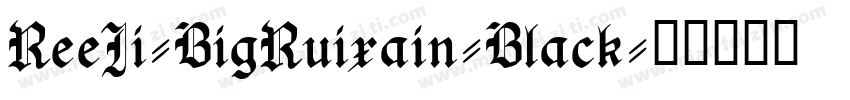 ReeJi-BigRuixain-Black字体转换